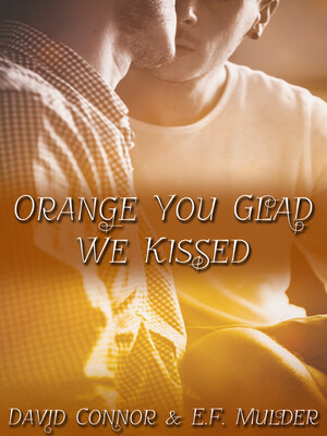 cover image of Orange You Glad We Kissed